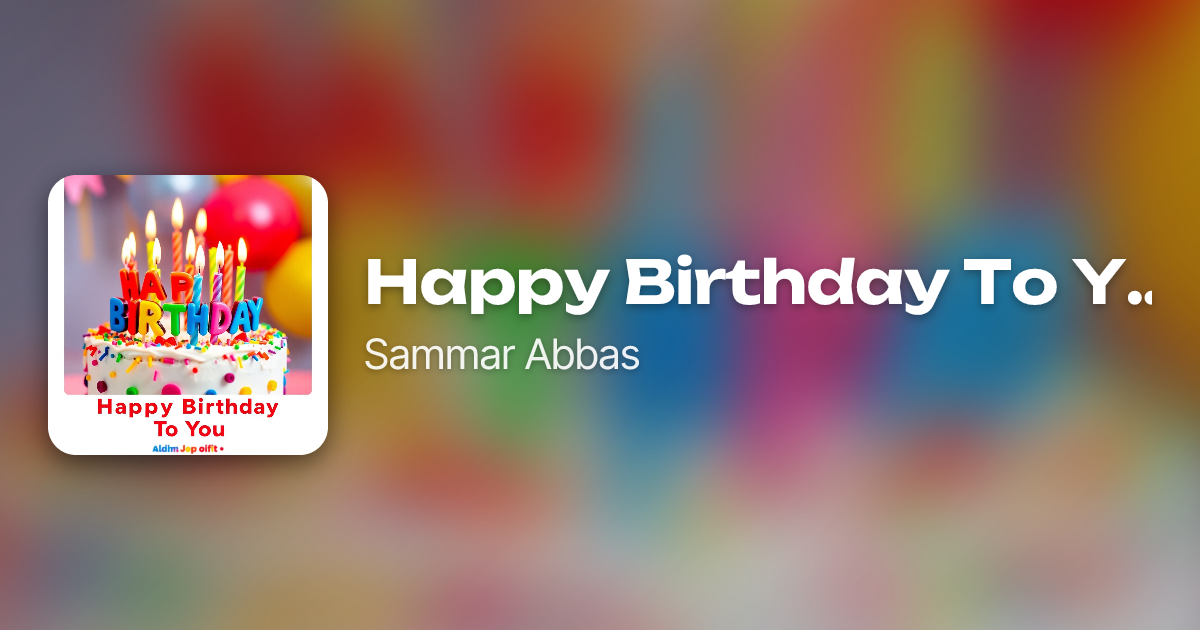 Happy Birthday To You by Sammar Abbas | Neume