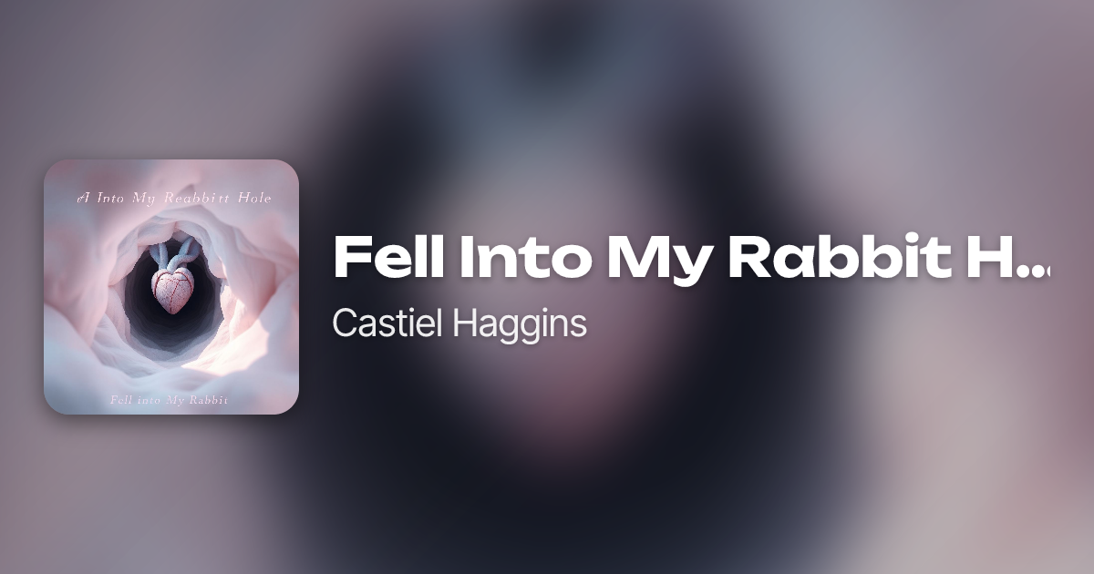 Fell Into My Rabbit Hole by Castiel Haggins | Neume