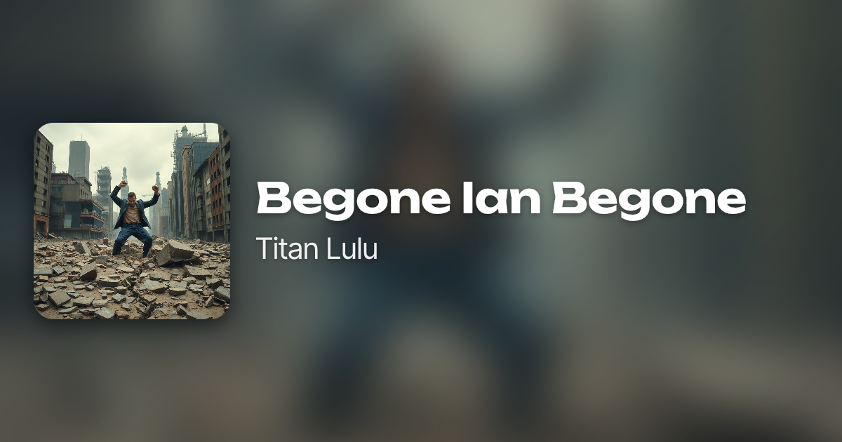 Begone Ian Begone by Titan Lulu | Neume