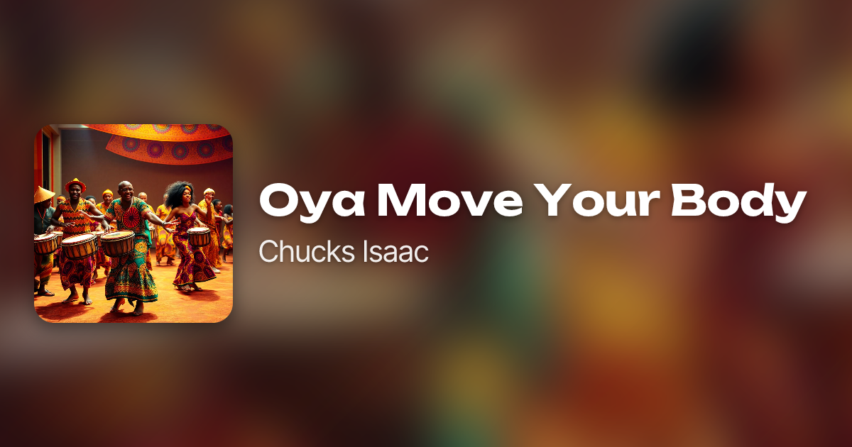 Oya Move Your Body by Chucks Isaac | Neume