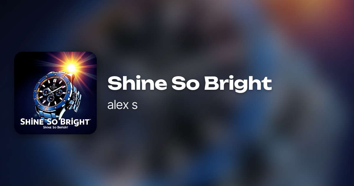 Shine So Bright by alex s | Neume
