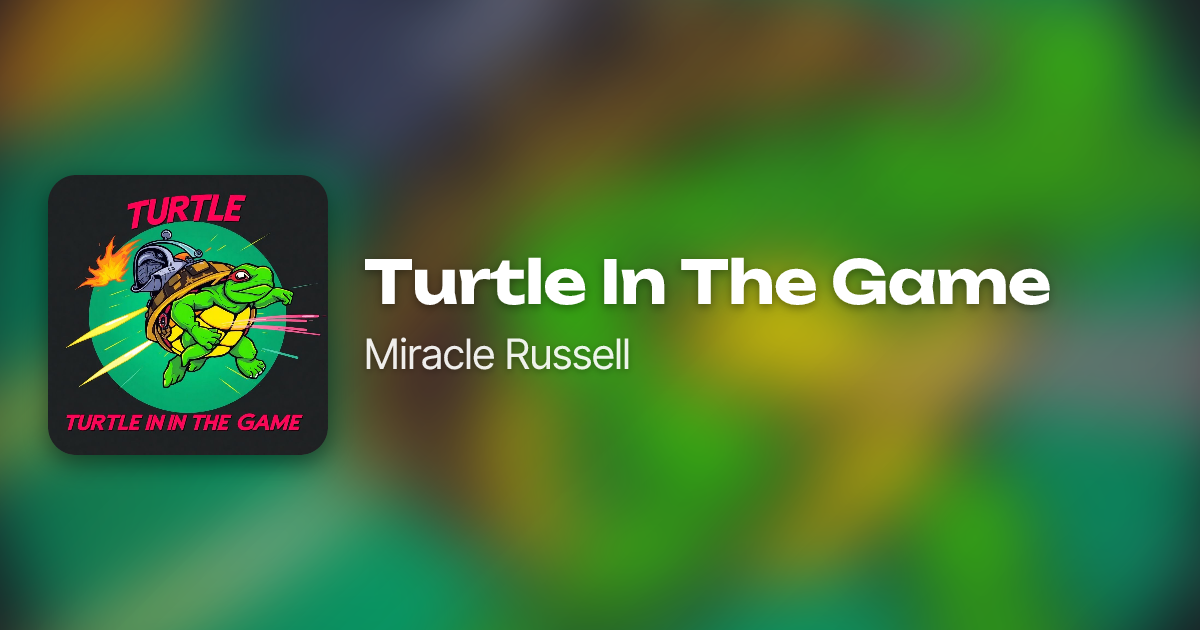 Turtle In The Game by Miracle Russell | Neume