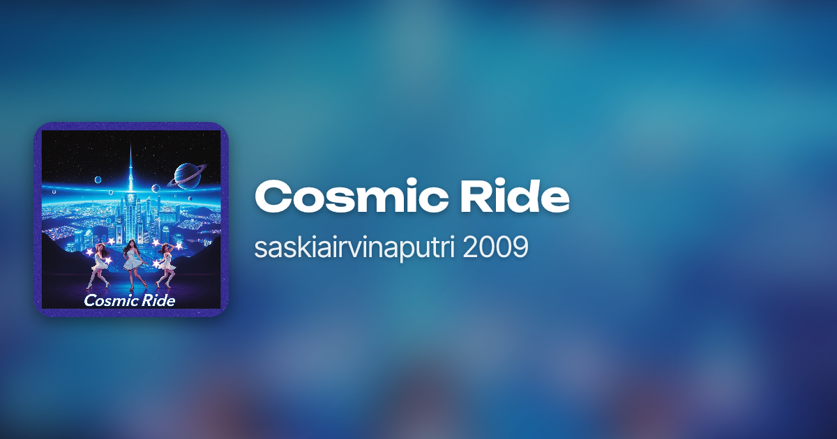 Cosmic Ride by saskiairvinaputri 2009 | Neume