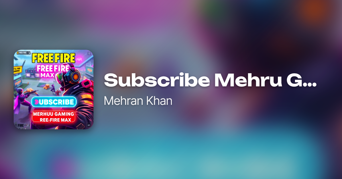 Subscribe Mehru Gaming Free Fire Max by Mehran Khan | Neume