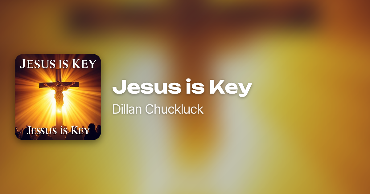Jesus is Key by Dillan Chuckluck | Neume