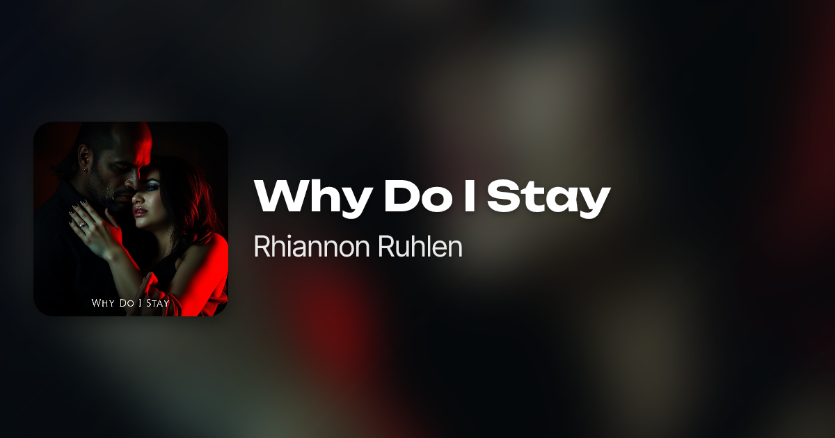 Why Do I Stay by Rhiannon Ruhlen | Neume