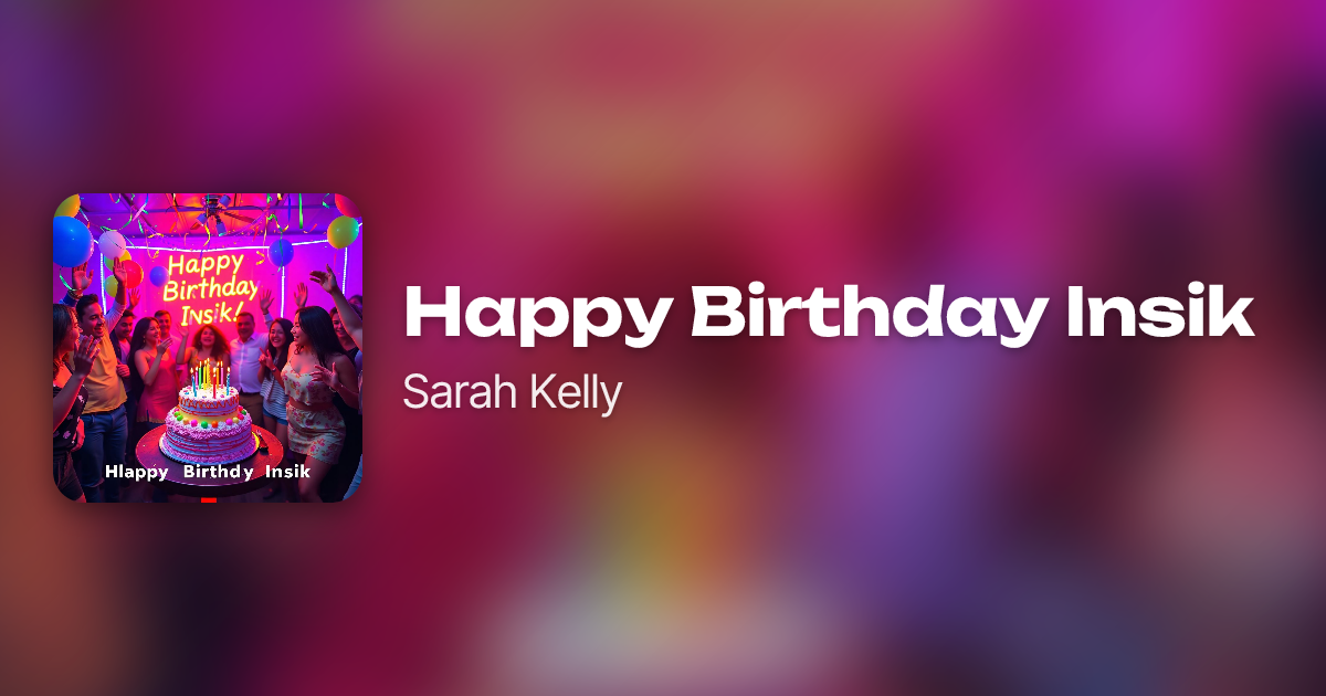 Happy Birthday Insik by Sarah Kelly | Neume