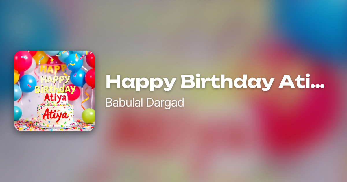 Happy Birthday Atiya by Babulal Dargad | Neume