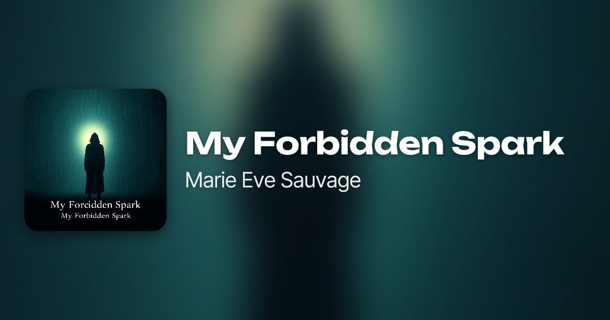 My Forbidden Spark by Marie Eve Sauvage | Neume