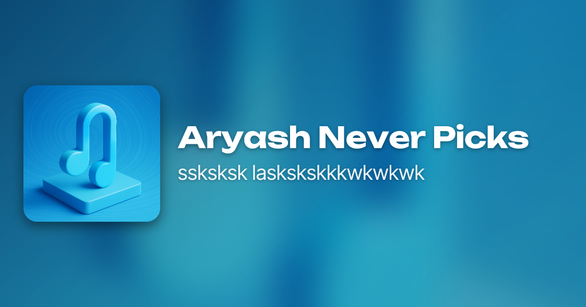Aryash Never Picks by ssksksk laskskskkkwkwkwk | Neume