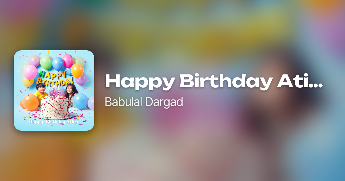 Happy Birthday Atiya by Babulal Dargad | Neume