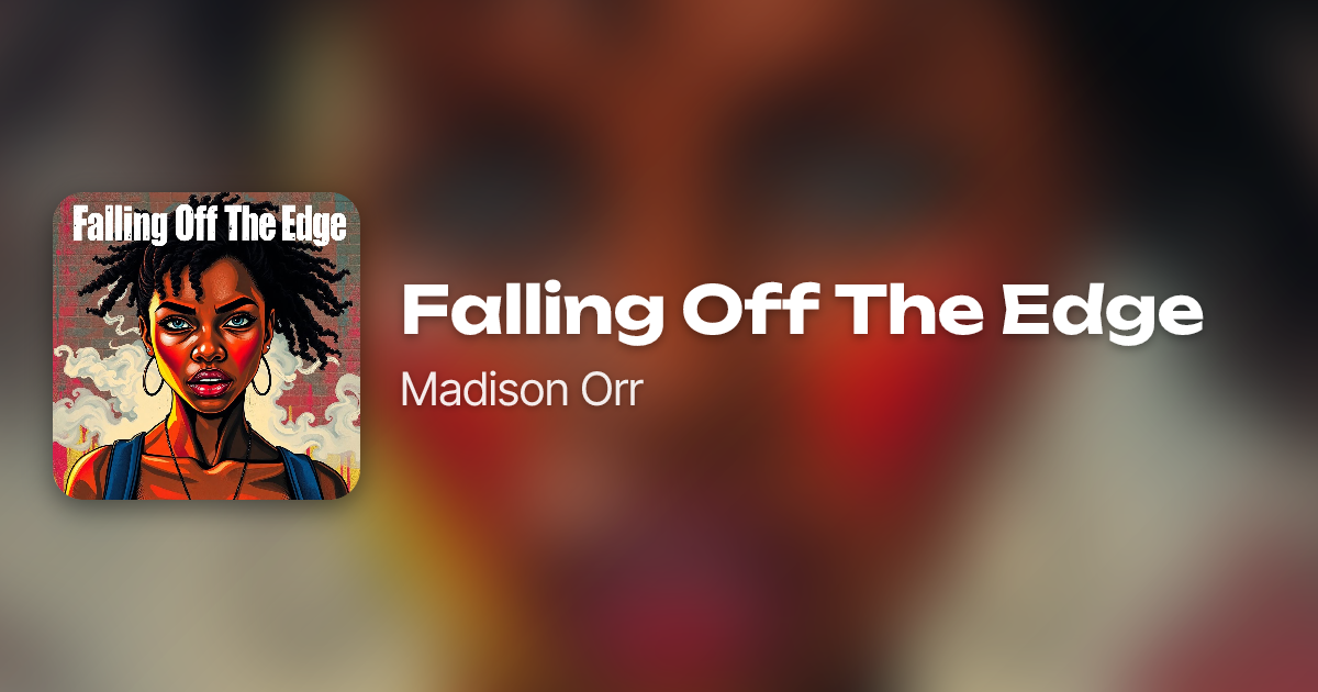 Falling Off The Edge by Madison Orr | Neume