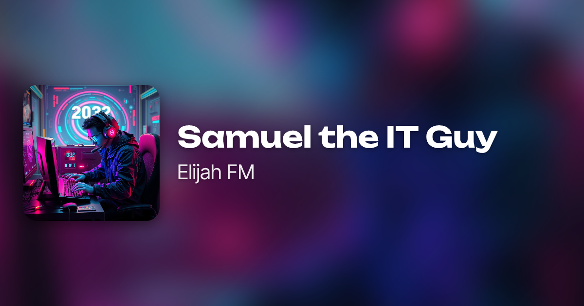 Samuel the IT Guy by Elijah FM | Neume