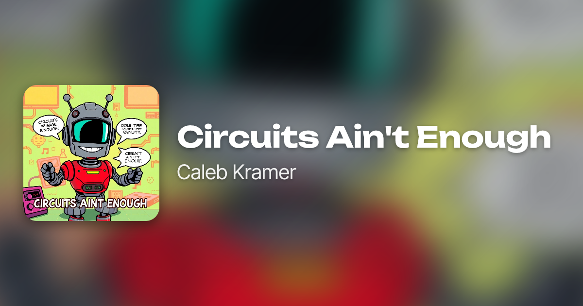 Circuits Ain't Enough by Caleb Kramer | Neume