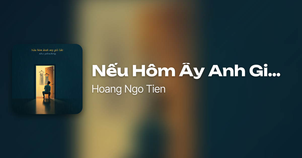 Nếu Hôm Ấy Anh Giữ Em Lại by Hoang Ngo Tien | Neume