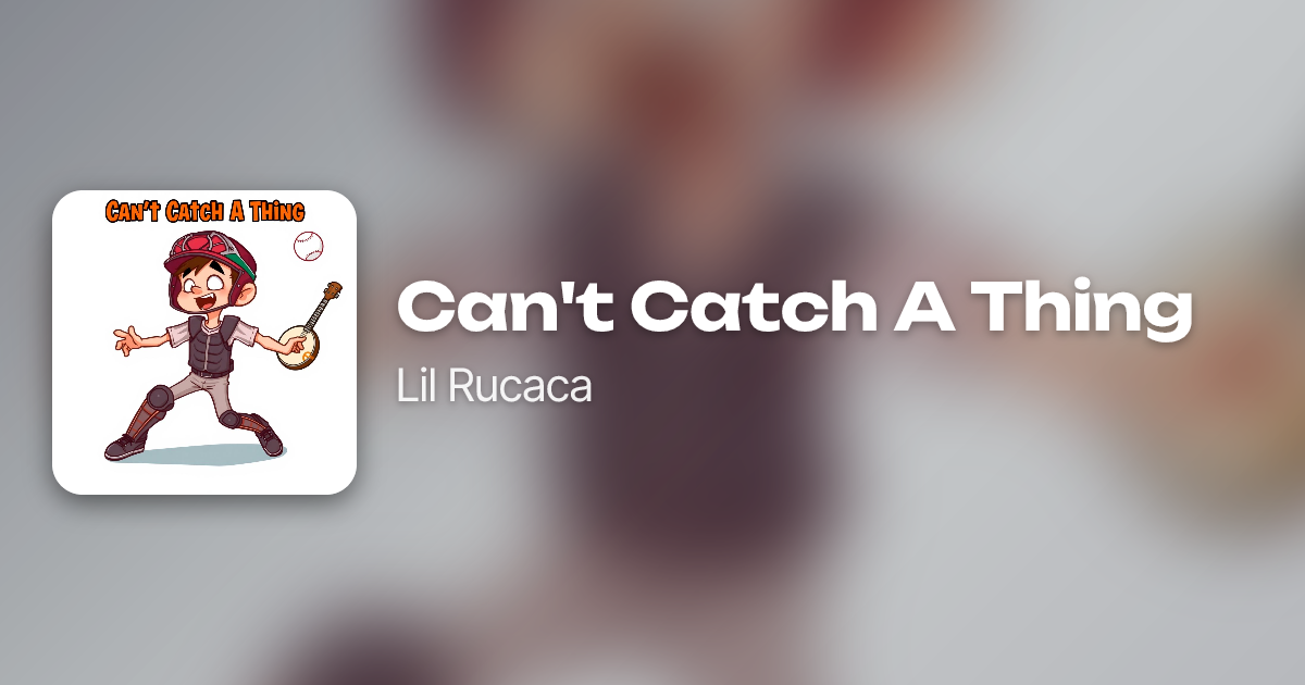 Can't Catch A Thing by Lil Rucaca | Neume