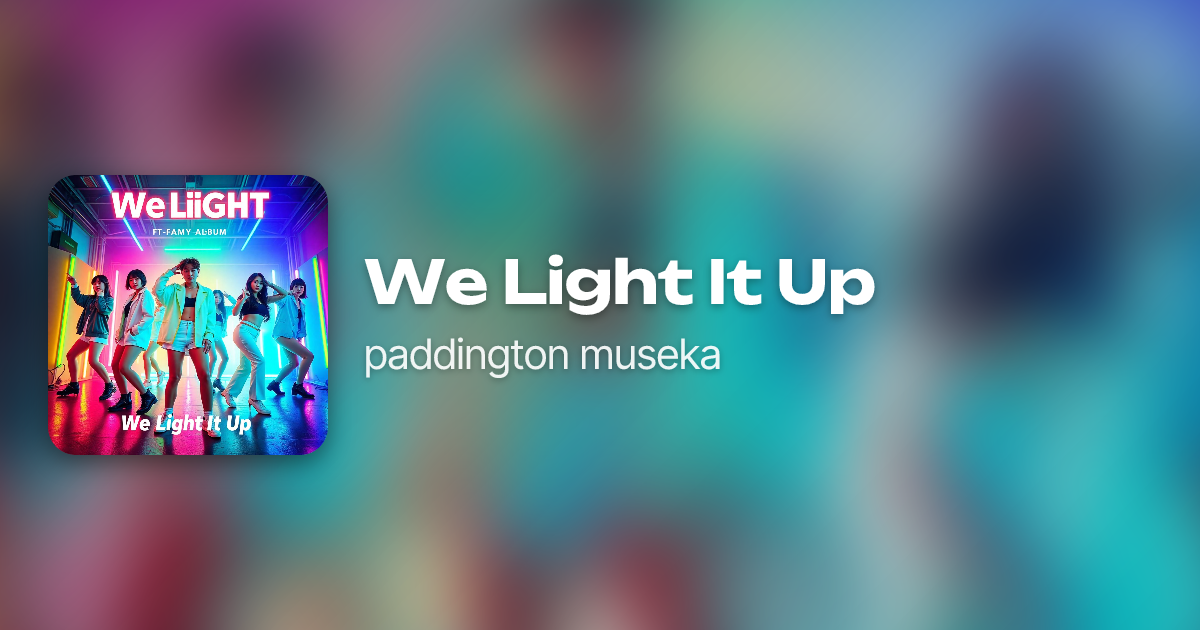 We Light It Up by paddington museka | Neume