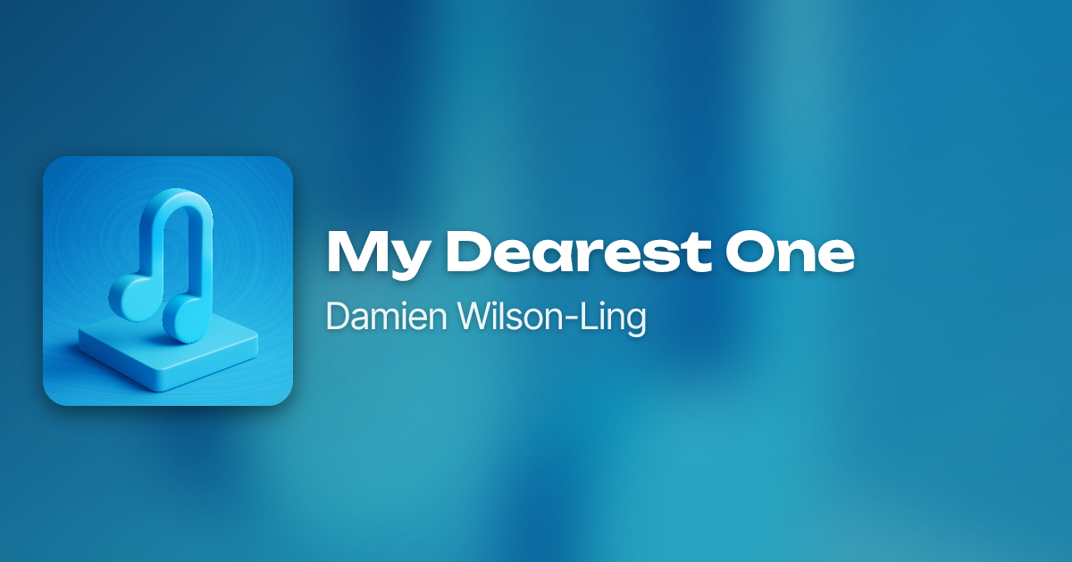 My Dearest One by Damien Wilson-Ling | Neume
