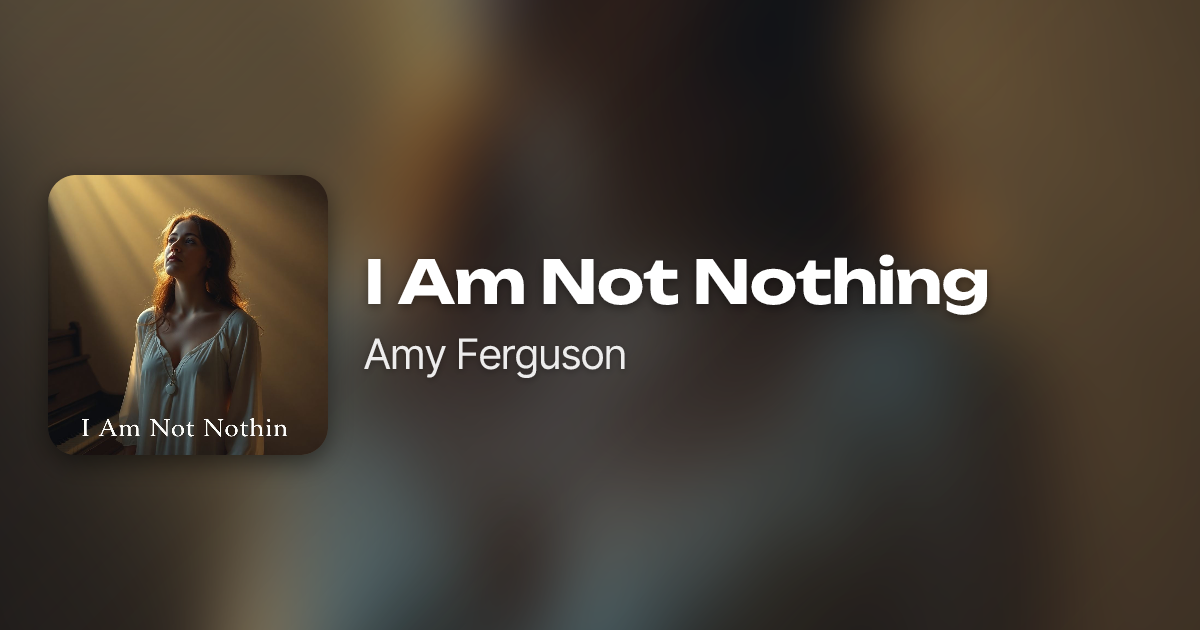 I Am Not Nothing by Amy Ferguson | Neume