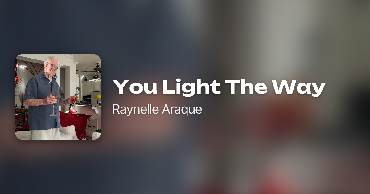 You Light The Way by Raynelle Araque | Neume